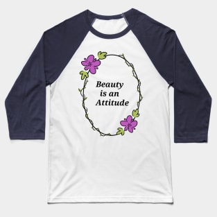 Beauty is an Attitude Baseball T-Shirt